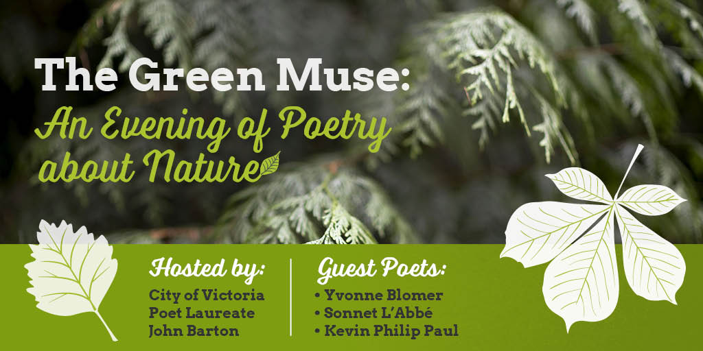 Join us for #TheGreenMuse, FREE evening of poetry about nature, APR 30 7-8:30pm @GVPL Central Branch. Hosted by John Barton w/readings by @YvonneBlomer, @sonnetlabbe & Philip Kevin Paul. To REGISTER & more info: bit.ly/2NXz29j #NationalPoetryMonth #yyjevents @WildPoet