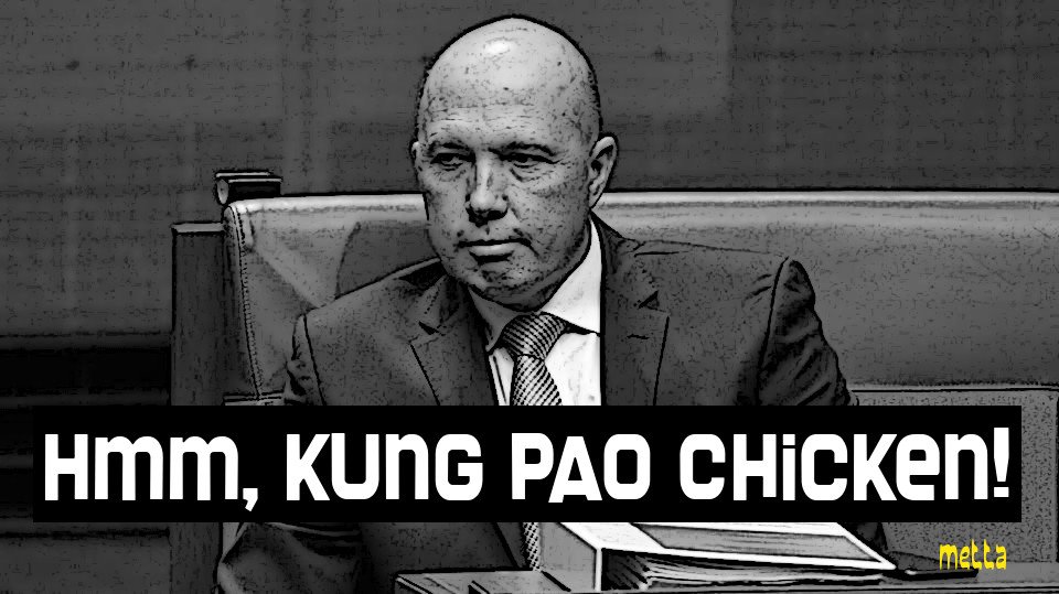 MettaBhavana1's tweet photo. @Boeufblogginon "...in a room where there is only me. Pass the Kung Pao chicken. And that brown paper bag. Gee, for me?" #corruptDutton https://t.co/c8cytyTjOg