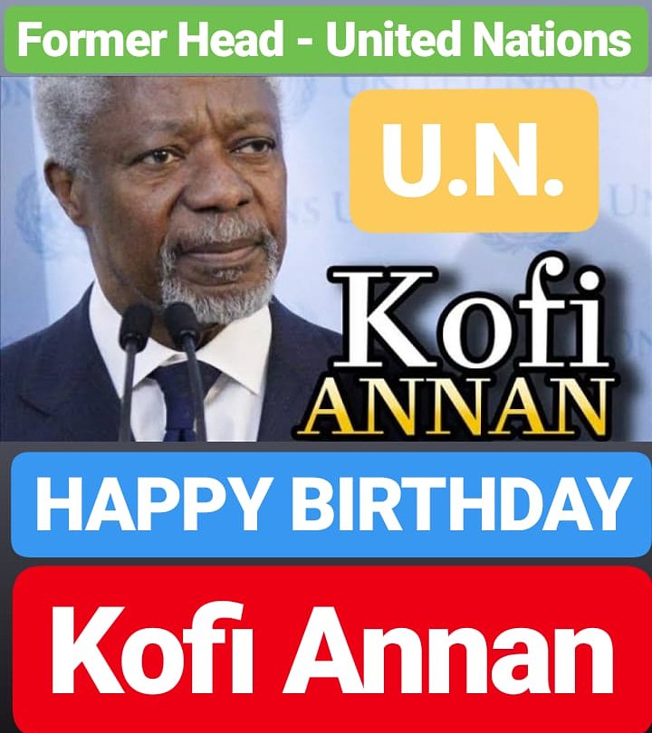 HAPPY BIRTHDAY KOFI ANNAN   