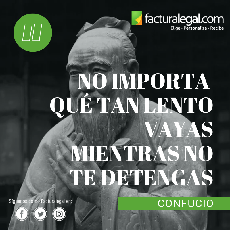 FacturaLegal's tweet photo. ¡No importa qué tan lento vayas mientras no te detengas! #confuncio #9Abr #facturalegal https://t.co/jvTqfUHeNC