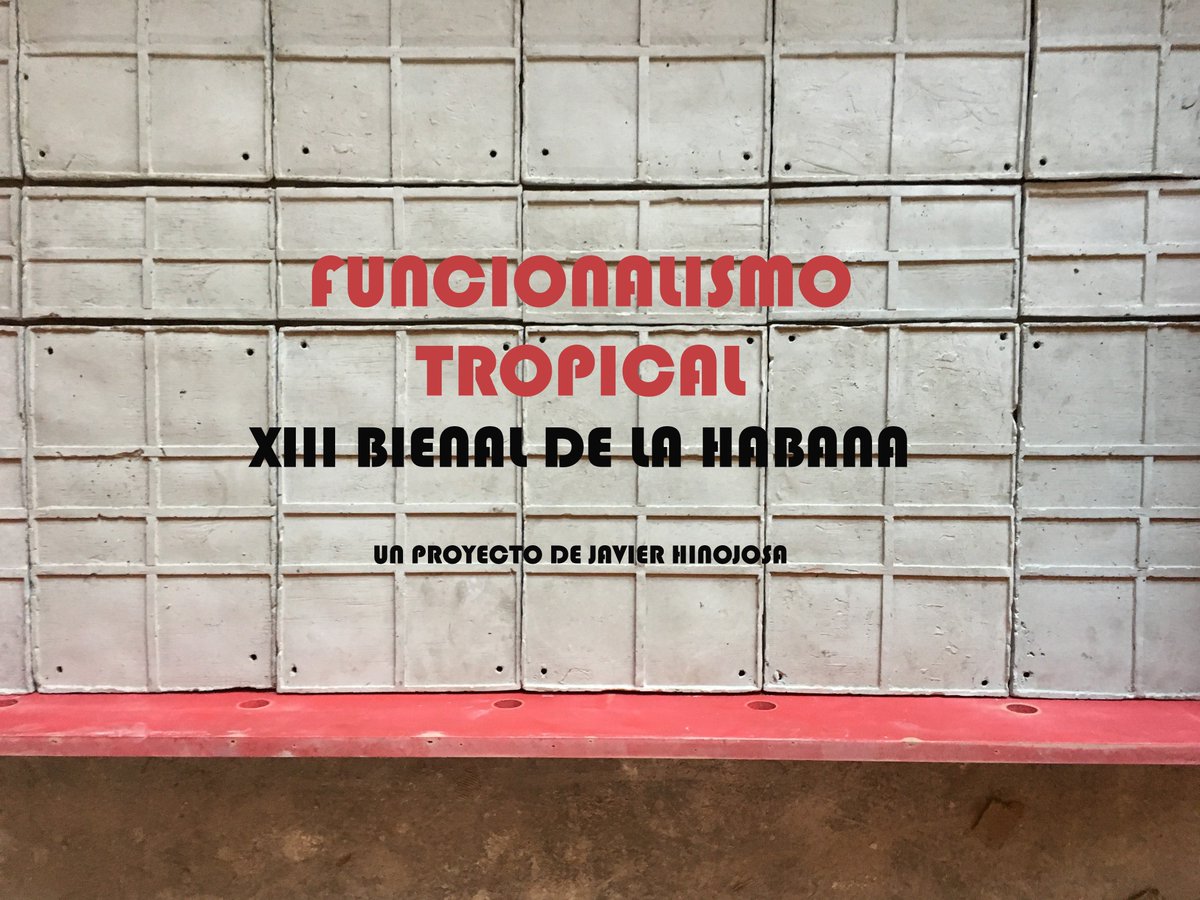 #JavierHinojosa presentará FUNCIONALISMO TROPICAL en la xiii @habanabienal, La Construcción de lo Posible.
Abril 12 – mayo 12, 2019