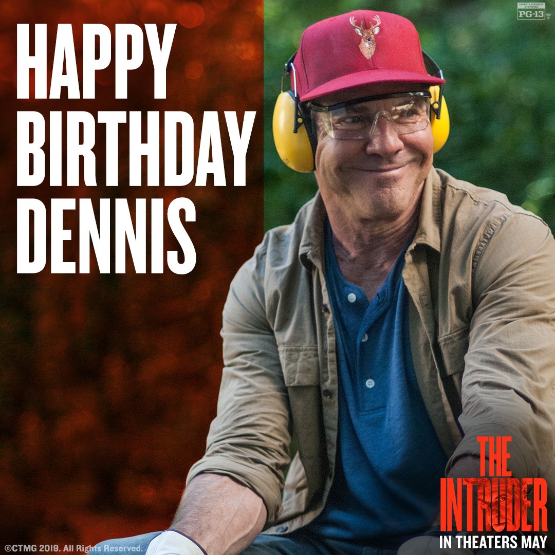 Before he intrudes into your life May 3 wish Dennis Quaid a happy birthday. 