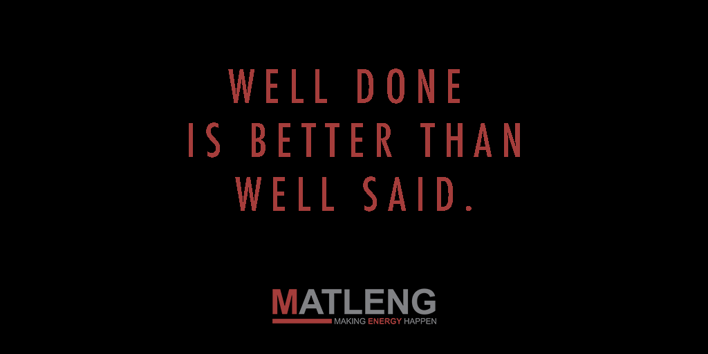 MatlengEnergy's tweet photo. Well done is better than well said. ~ Benjamin Franklin #WednesdayWisdom https://t.co/VBG45RkC4T