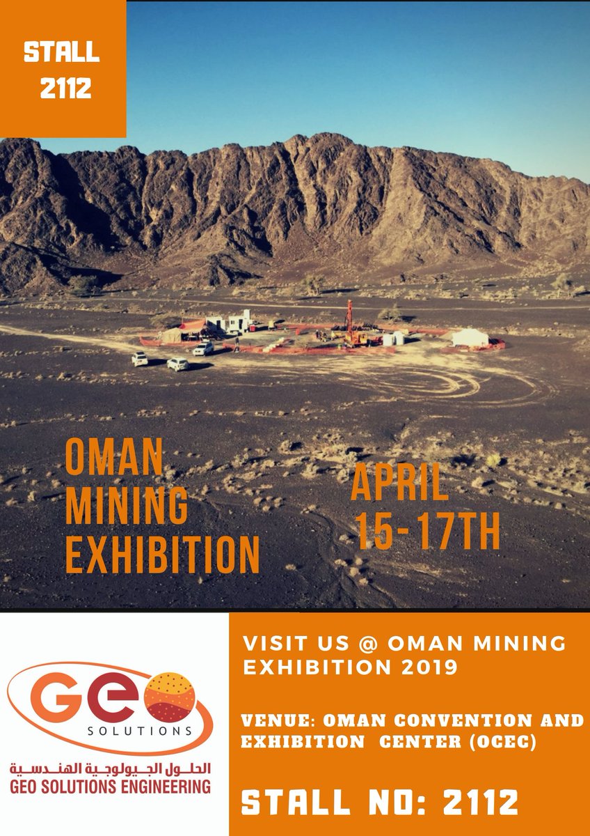 Dear Friends
It is an honor to be given the privilege to invite you to the Oman Mining Exhibition. This event will be held at the Oman Convention and Exhibition Center from April15th to 17th, 2019. The exhibit will start at (8:00 in the morning until 5:00 in the evening).
T U