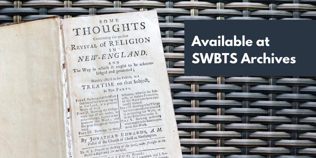 SWBTSlibraries's tweet photo. Are you in @rwcaldwell3’s Jonathan Edwards class? Come by the #SWBTSArchives to see this 1743 edition of “Some Thoughts Concerning the Present Revival of Religion in New-England.” #rarebooks #primarysources https://t.co/nx2V4jy6SI