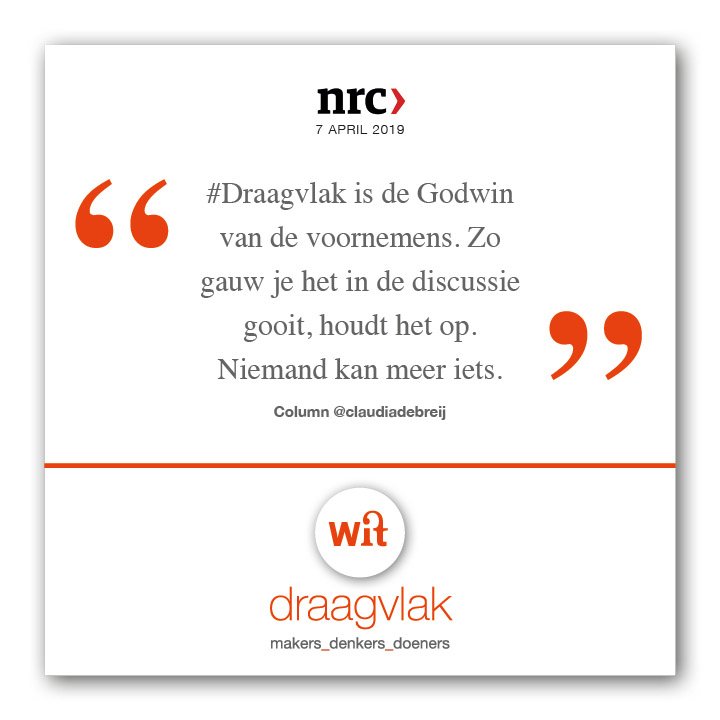 Draagvlak een Godwinnetje? Reactie van Jan Jelle op de column ‘Overdonderend dom’ van Claudia de Breij in NRC.  witcommunicatie.nl/draagvlak-een-…