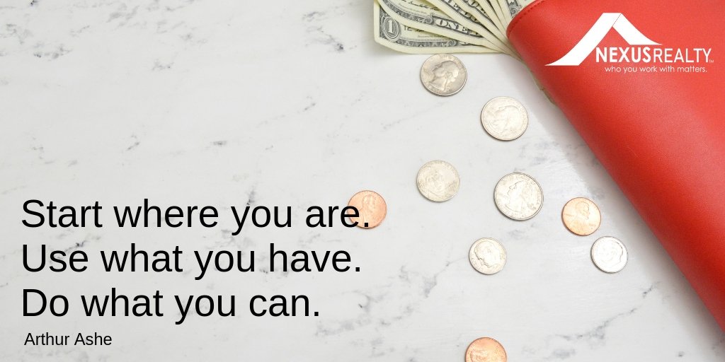 Start where you are. Use what you have. Do what you can. 😉