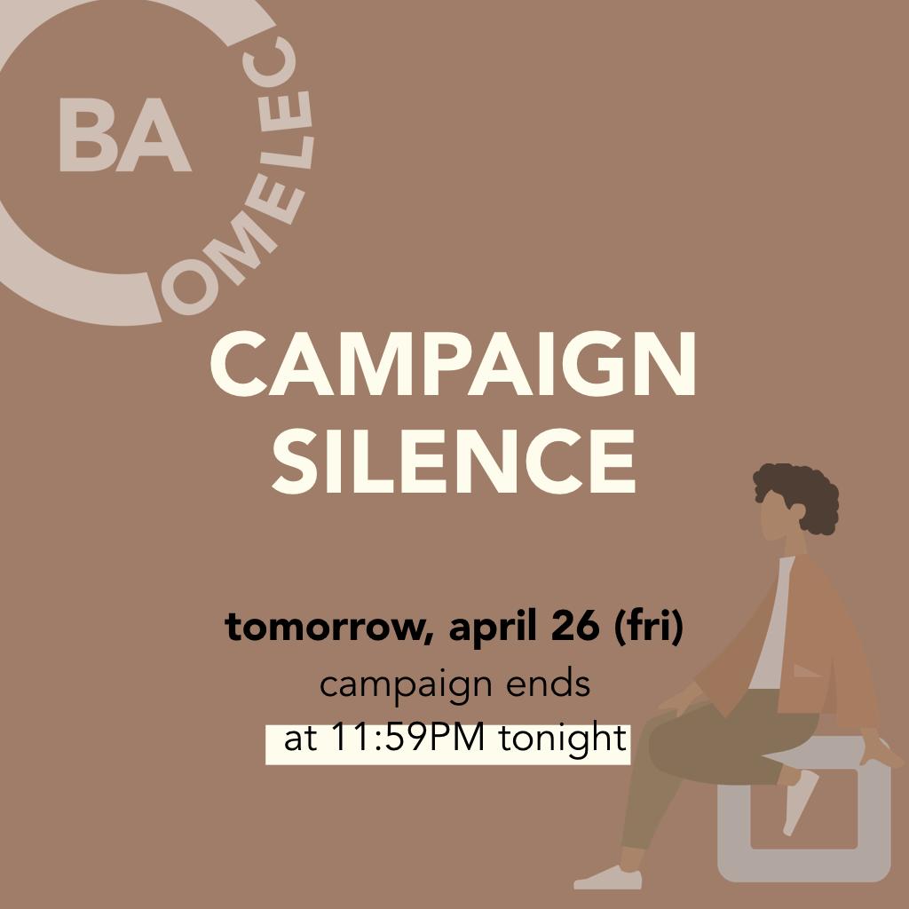 BACOMELEC's tweet photo. Please be guided that the campaign period ends at 11:59 tonight (April 25).

1. All campaign materials must be disposed of and hidden from public view. 
2. No campaigning will be allowed.
3. Candidates who violate this rule shall immediately be punished with a Fourth Offense. https://t.co/4H1Atls94f
