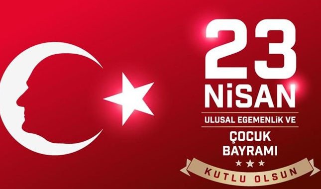 23 Nisan Ulusal Egemenlik ve Çocuk Bayramı Kutlu Olsun