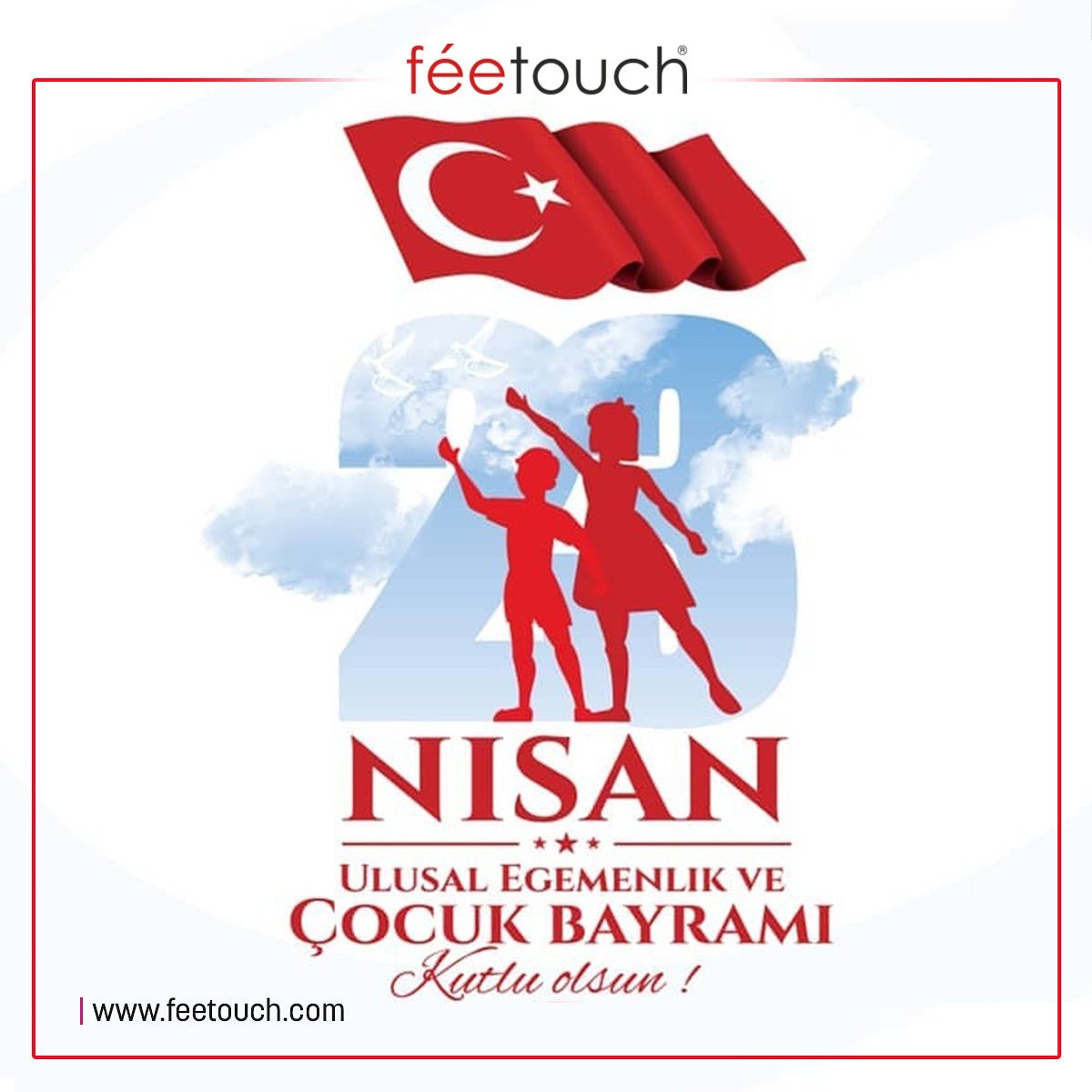 23 Nisan Ulusal Egemenlik ve Çocuk Bayramı Kutlu Olsun
feetouch.com