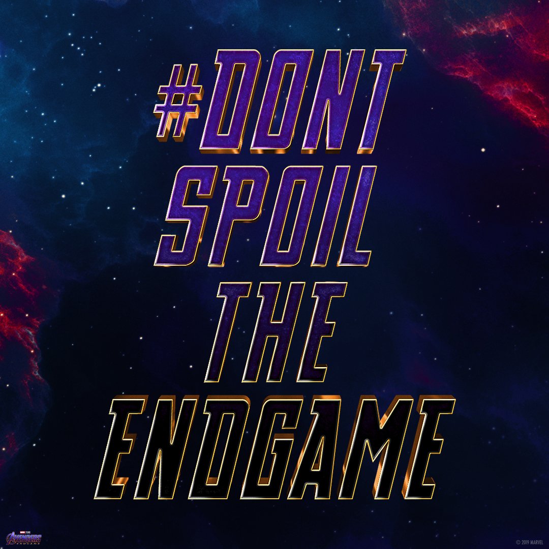 #DontSpoilTheEndgame 
#AvengersEndgame 
#Avengers