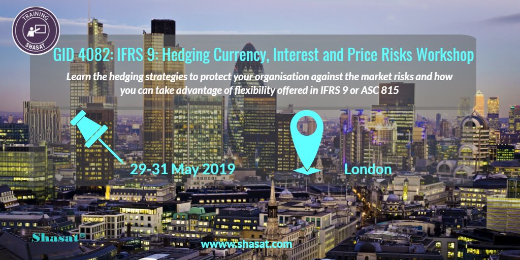 GlobalIFRSdesk's tweet photo. GID 4082:#Hedging #Currency, #Interest and #Price #Risks: 29-31 May 2019 @ London. For enrollment, contact us info@shasat.com #Brexit, #Europe, #Banks, #treasury, #CFO, #Oil, #Gas, #commodities, #Europe, #London, #IFRS9, #ASC815, #Finance, #derivatives, https://t.co/9UZhykt4fv https://t.co/FZNT2HdLI9