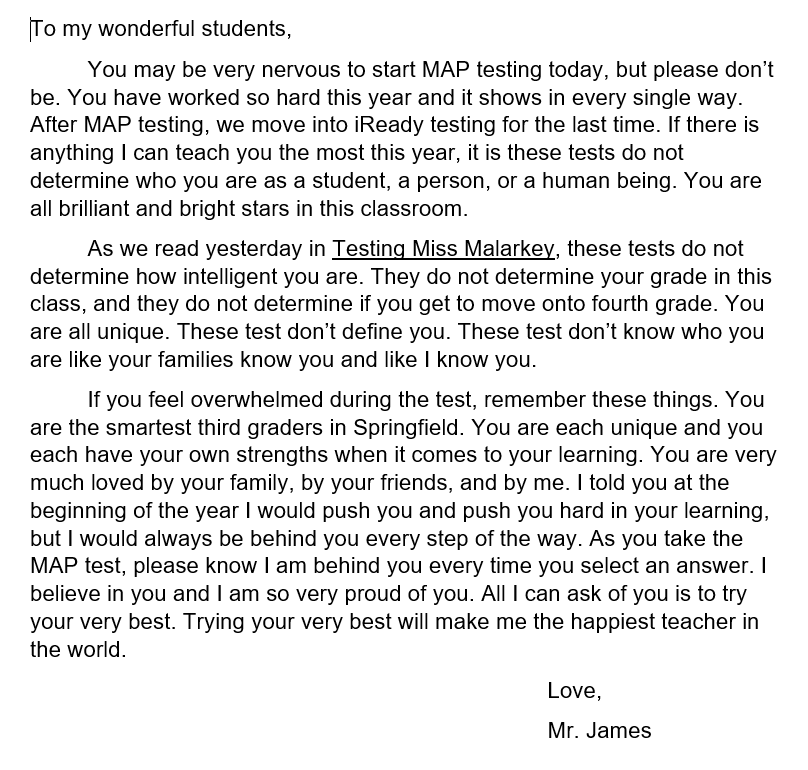 MrJamesTeach's tweet image. Wrote my students a letter to read before MAP testing today. I hope they truly see how special they are to me and how much I believe in them. #MAPtest #thirdgrade #teacherlife #TestingTimes #lovemytribe @SequiotaIndians