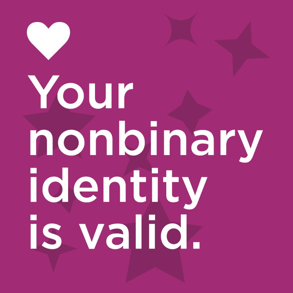 your nonbinary identity is valid
