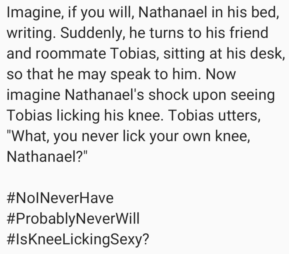 room_bored's tweet photo. Found this stored away in the notes of my phone. Too long to post on its own. Enjoy anyway.
-- Nathanael

#IsKneeLickingSexy? https://t.co/9xcgBhQQyD