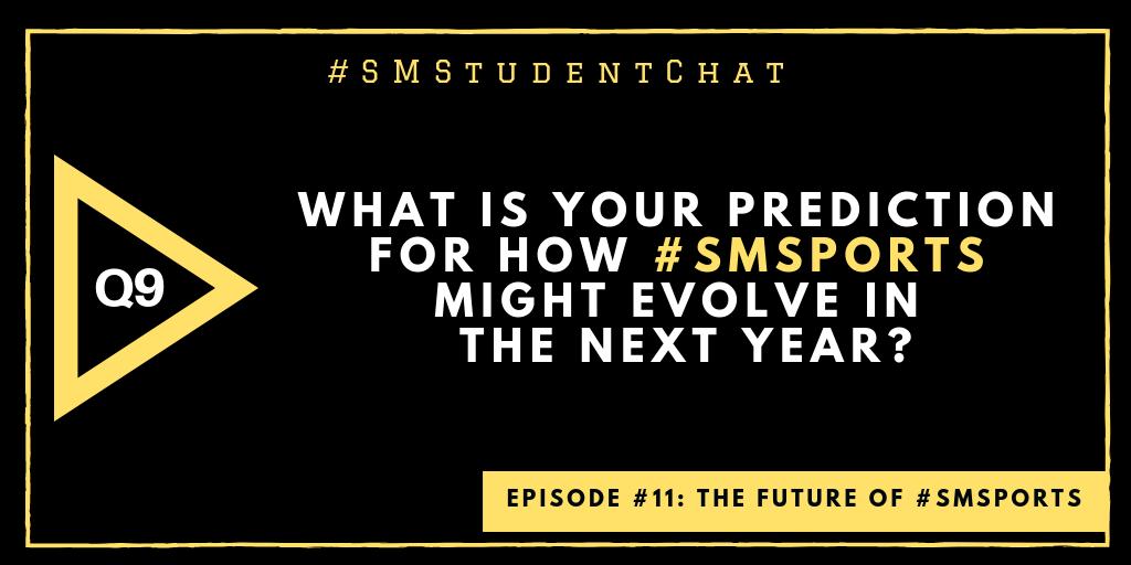 Q9: What is your prediction for how #SMSports might evolve in the next year? #SMStudentChat