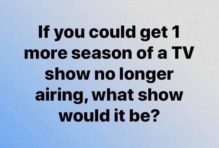 FANdemoniumNet's tweet photo. What TV show do you want one more season of? ~K https://t.co/6PxMOp8Mqs