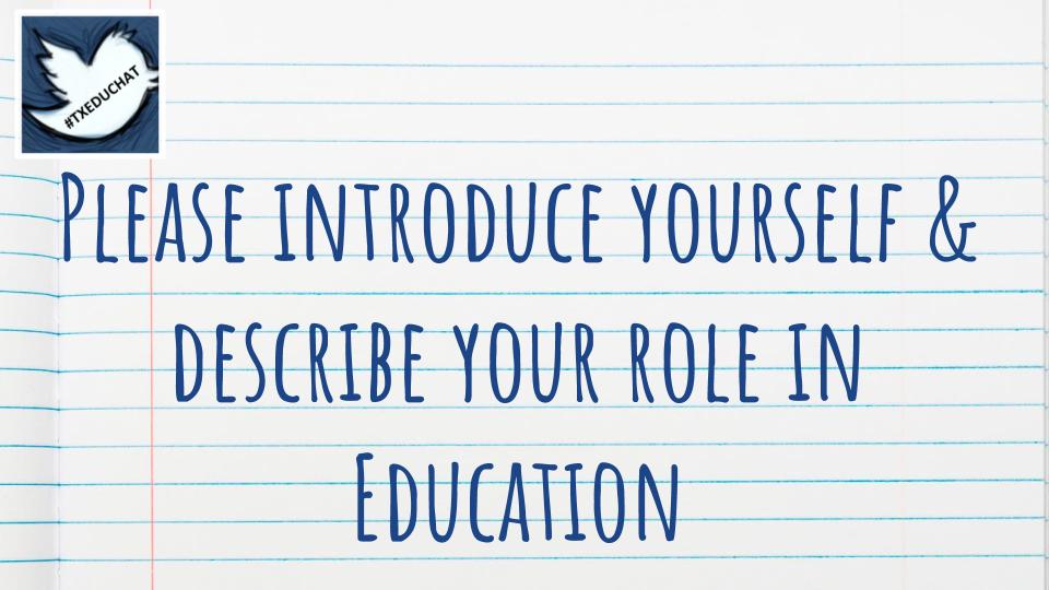 #TXEduChat Welcome! Please introduce yourself and what you do!