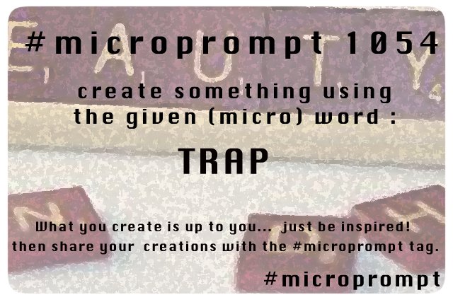 We have a new #microprompt prompt word 1054 : TRAP :  be #inspired &amp; #create something!                                                                                                 

With thanks <a href="/MadQueenStorm/">(Quiet) Storm ☽✪☾</a> <a href="/PromptList/">PromptList</a> <a href="/PromptAdvant/">PromptTimes</a>