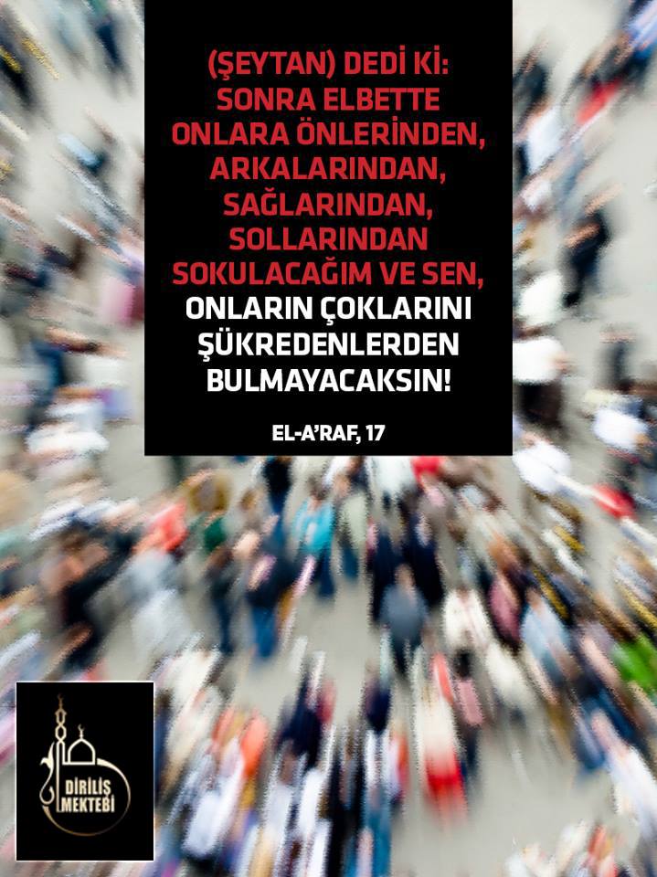 EvkMetn's tweet photo. Onlara önlerinden arkalarından sağılarından ve sollarından sokulacağım ve sen onların çoğunluğunu şükredenlerden bulamıyacaksın Araf Suresi 17 https://t.co/06RkdzNQCS #yks2019