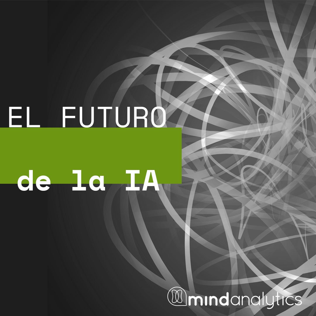 Lograr que una máquina tenga una inteligencia similar a la humana, es uno de los objetivos más ambiciosos que se ha planteado la ciencia. Por su dificultad, es comparable a explicar el origen de la vida, el origen del universo o conocer la estructura de la materia. #mindAnalytics