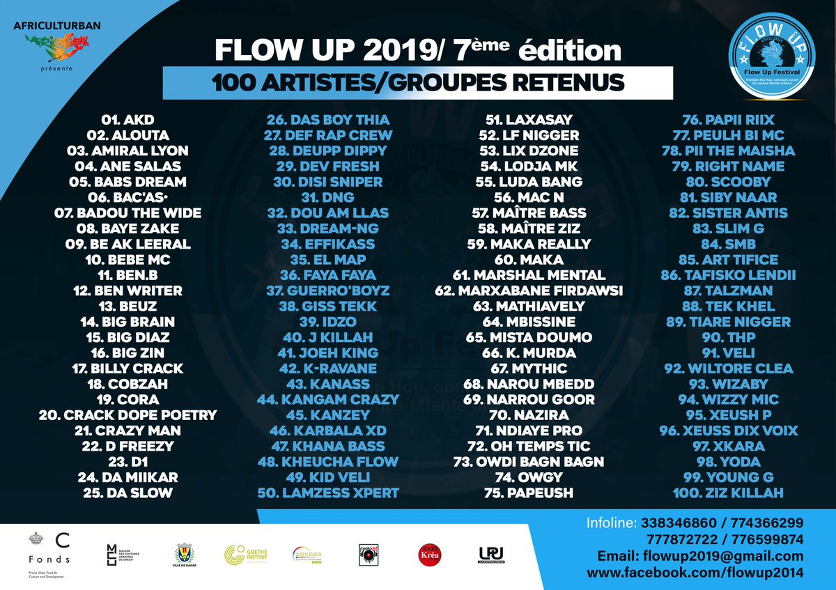 FLOW UP #7
 LA LISTE OFFICIELLE DES 100 CANDIDATS RETENUS POUR CETTE 7IEME EDITION DU FLOW UP. RENDEZ-VOUS A 18H POUR LE TIRAGE AU SORT EN DIRECT SUR LA PAGE FACEBOOK DU FLOW UP. 
facebook.com/flowup2014
Infoline: 338346860/774366299/ 777872722