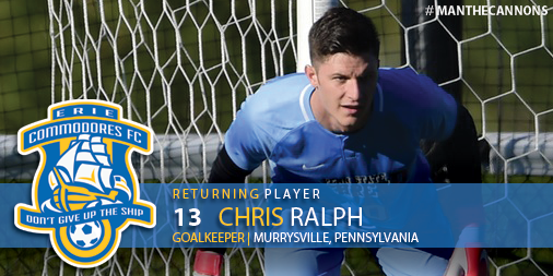 Chris Ralph <a href="/ralphopher/">Chris Ralph</a> returns for his 3rd season with the Commodores. Ralph provides competition as a goalkeeper and is coming in off a stellar year that included all region, all-American and a historical run in the NCAA tournament for Penn State Behrend #ManTheCannons #NPSL