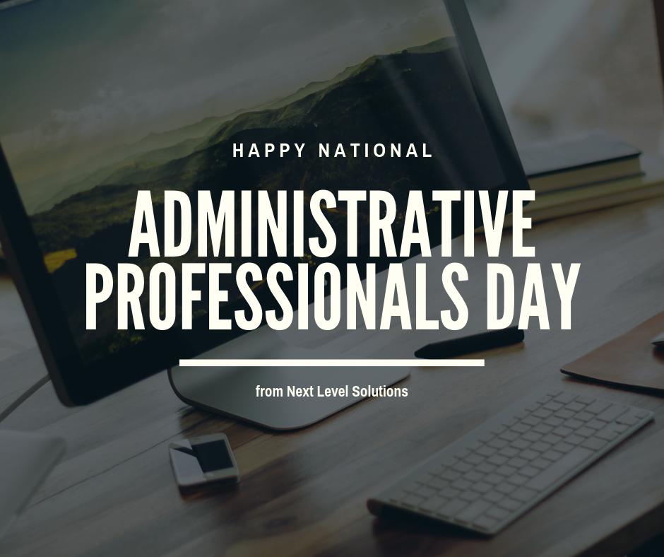 Happy National Administrative Professionals Day! 

We wanted to say THANK YOU to all of our administrative professionals for the hard work they do behind-the-scenes to keep Next Level Solutions running. We wish everyone a great day! #AdministrativeProfessionalsDay #NLSNow