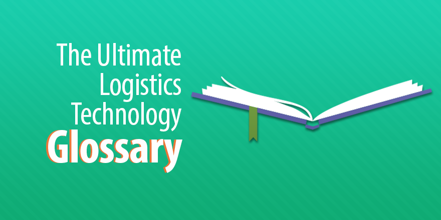 The Ultimate Logistics Technology Glossary bit.ly/2viu28h