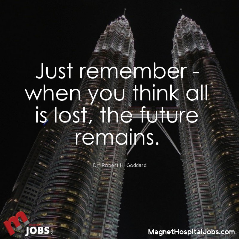 MagnetJobs's tweet photo. Just remember - when you think all is lost, the future remains - Dr. Robert H. Goddard

#nurse #nurselife #instanursing #nurselife #magnetstatus #magnetnurse #futurenurse #nursejobs #magnethospital #magnetjobs https://t.co/Y9n2Ncj4e6