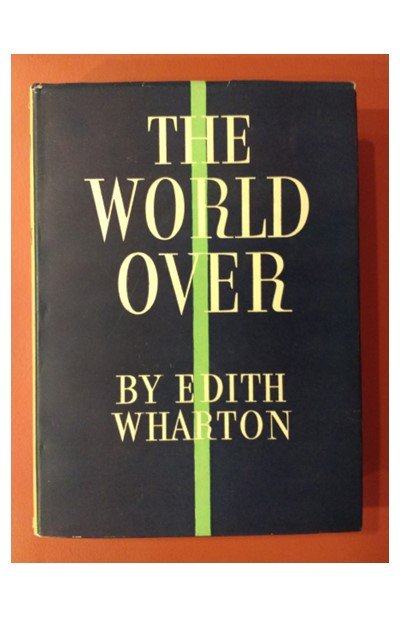 DanielHefko's tweet photo. Ordered a first edition of Wharton’s _The World Over_, supposedly in “Good” condition (no dust cover) for $14.27 online―and all I got was this near mint condition book with rare, near perfect dust cover that seems to have never been read and literally smells new. #RomanFever https://t.co/iodZZGizYK