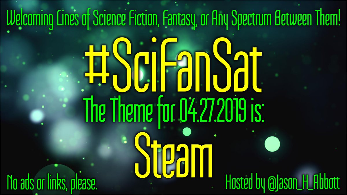 SciFanSat's tweet photo. Welcoming all writers crafting lines of science fiction, fantasy, or any spectrum between them! The #SciFanSat theme for Saturday, 04.27.2019 will be... STEAM!

@writevent #AmWritingScifi #AmWritingFantasy #WritingPrompts #WriterGames https://t.co/Zm0fdQWamv