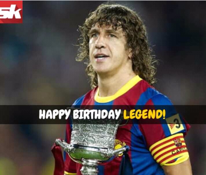 Happy Birthday ....
Carles Puyol ....
Legend ....
El Capatino .... 