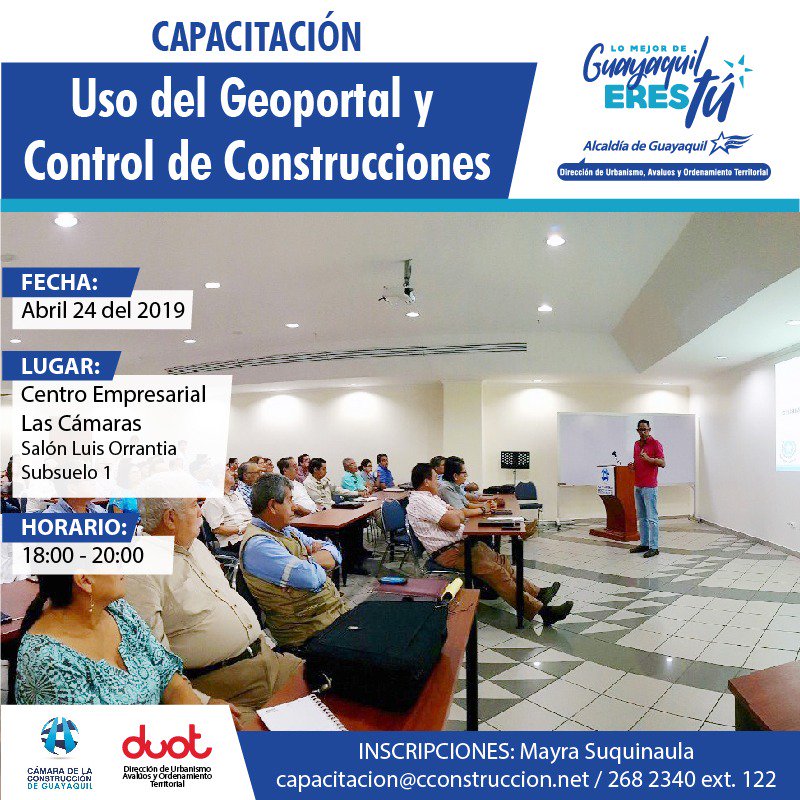 Inscríbete en la capacitación para el uso del Geoportal y Control de Construcciones a realizarse este 24 de abril. #laDUOTtrabajaparati #LomejordeGuayaquilerestú