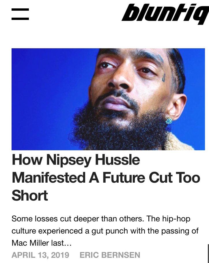 With each day comes new, powerful words about Nipsey Hussle and his legacy. Wrote some of my own about how nearly a decade ago on “Bigger Than Life”, Nipsey manifested a future and life of meaning that got cut way too short 📝📝📝 bluntiq.com/2019/04/nipsey…