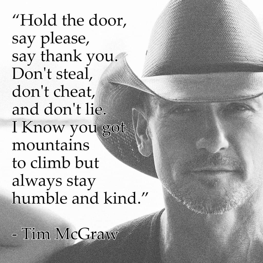 Yes, Tim McGraw #alwaysstayhumbleandkind