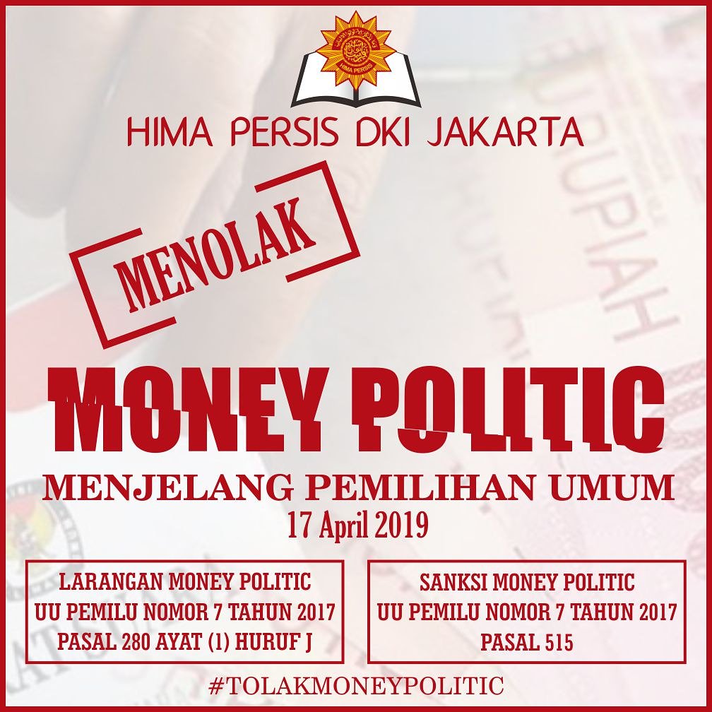 Hima Persis DKI Jakarta
Menolak
Money Politic menjelang Pemilihan Umum 17 April 2019

Larangan Money Politic
UU Pemilu Nomor 7 Tahun 2017
Pasal 280 Ayat (1) huruf j

Sanksi Money Politic
UU Pemilu Nomor 7 Tahun 2017
Pasal 515
--
#TolakMoneyPolitic
#HimaPersisJakarta