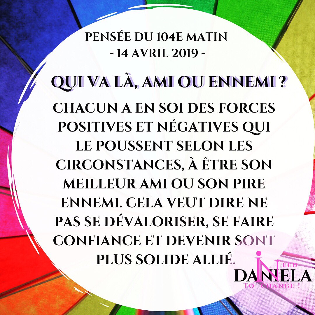 Pensée du 104e matin - 14 Avril 2019
Qui va là, ami ou ennemi ?
#négative #négatives #sefaireconfiance
#sourireàlavie #pensées #croireensoi #vie #citationdujour #penséedujour #citationinspirante #phrasedujour #êtrepositif #souritalavie #optimisme #affirmetoi #citations #citation