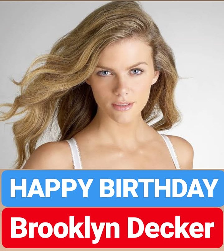 HAPPY BIRTHDAY Brooklyn Decker  