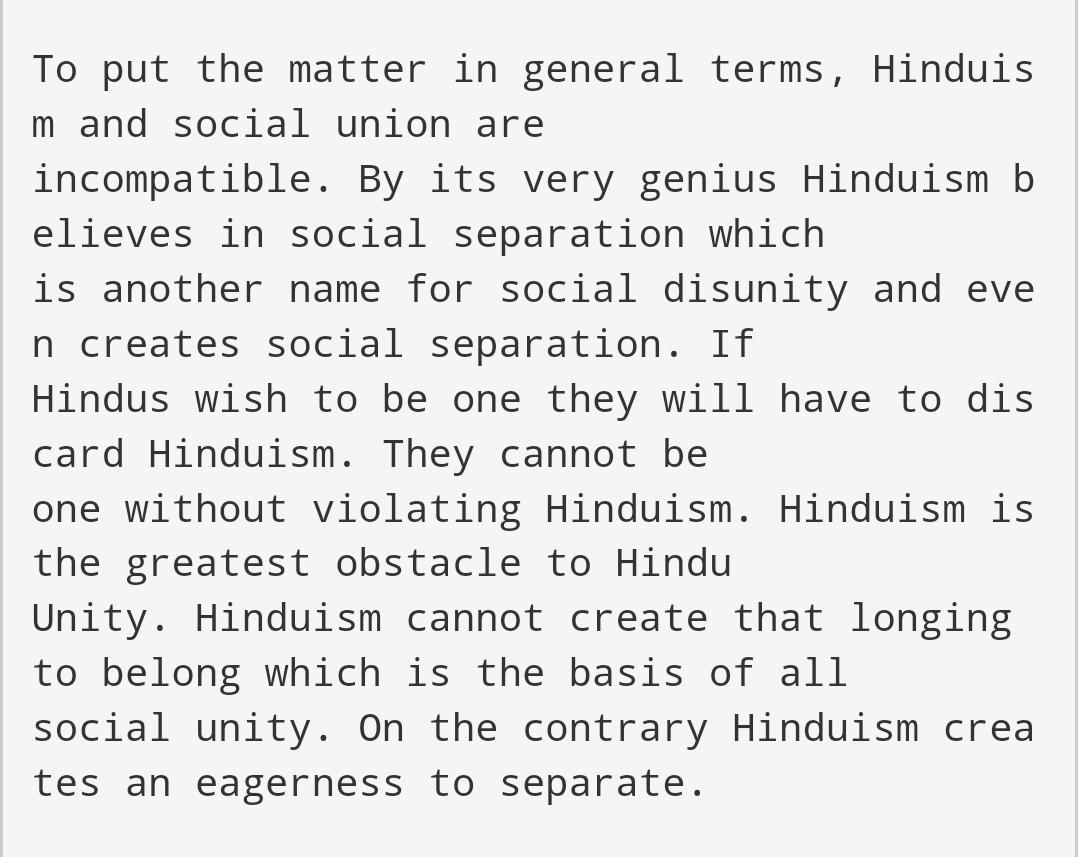  #AmbedkarOnHinduismAndSocialUnion"Hinduism and social union are incompatible. By its very genius Hinduism believes in social separation which is another name for social disunity and even creates social separation. ..."