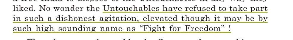 Ambedkar opposed India's Freedom in every possible way.He went on to call our Freedom Struggle "a dishonest agitation" and said that untouchables are not part of it.Ambedkar did everything possible to snatch away India's Freedom.Source : WRITINGS AND SPEECHES, Vol 9, p.178