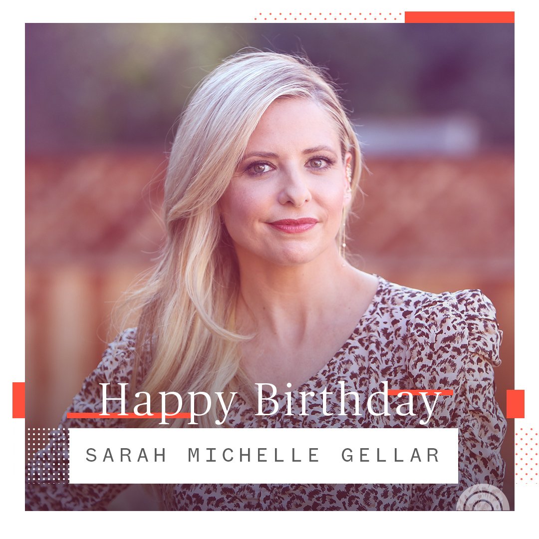 Happy birthday, Sarah Michelle Gellar! 