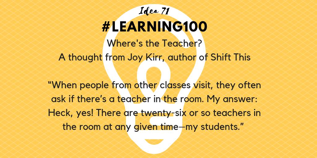 Learning100's tweet photo. Idea 71: Where's the Teacher?
@JoyKirr #learning100 #WeAreAllLearners https://t.co/mggUtcYv2Q