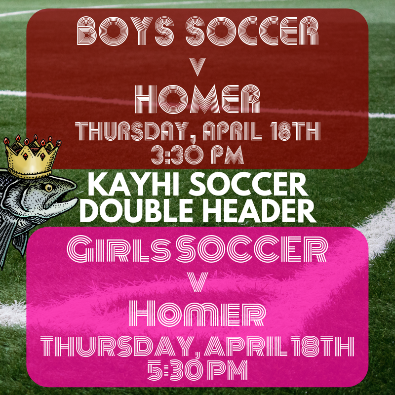 Homer is coming to Southeast and will be in Ketchikan to play our Boys and Girls Soccer teams on Thursday. Boys game will be at 3:30 PM and the Girls will start their game at 5:30! Come on out to Esther Shea for a great afternoon and evening of soccer!