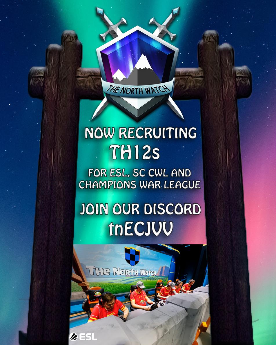 The North Watch is recruiting th12s for ESL World Championship, Clan War Leagues and Champions War League. Come join our discord and see if you got what it takes to war with, and against the best discord.gg/tnECJVV