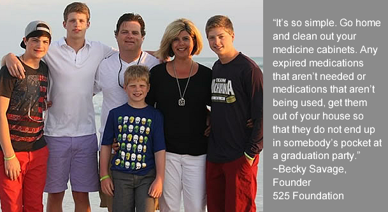 The <a href="/525/">525</a> Foundation is a representation of Becky Savage's two older boys who they lost related to the opioid epidemic and crisis in our society. #NatlCleanOutYourMedicineCabinetDay April 19