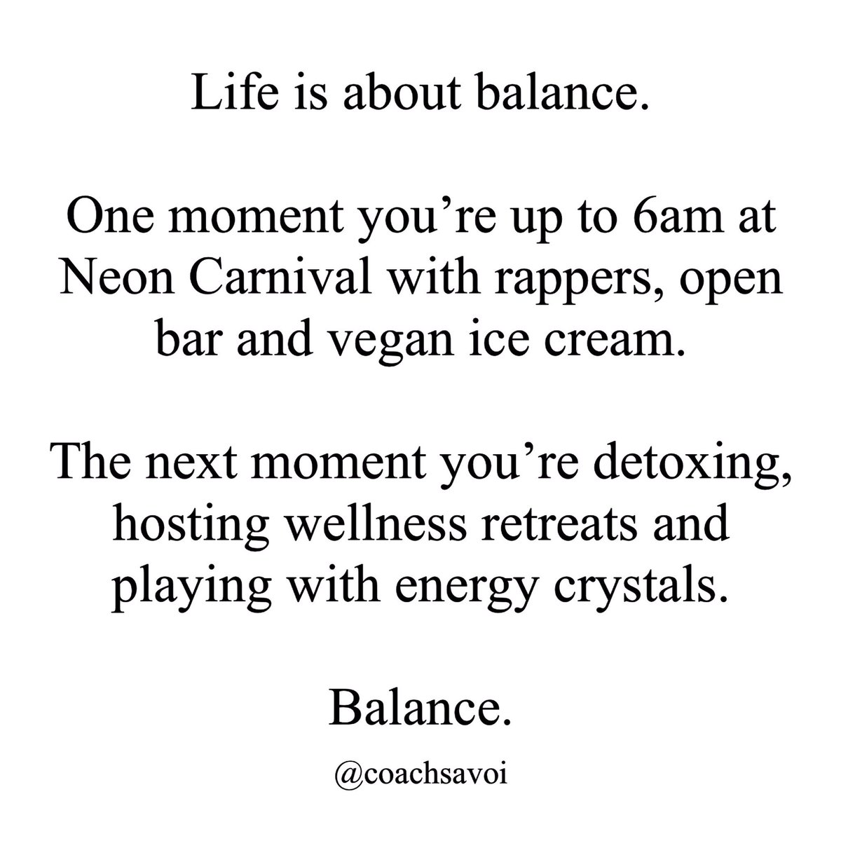 SavoiWright's tweet photo. Life is about balance. 

One moment you’re up to 6am at Neon Carnival with rappers, open bar and vegan ice cream. 

The next moment you’re detoxing, hosting wellness retreats and playing with energy crystals. 

We coach on balance. 

#balance #neoncarnival https://t.co/l0lC3NdRMi