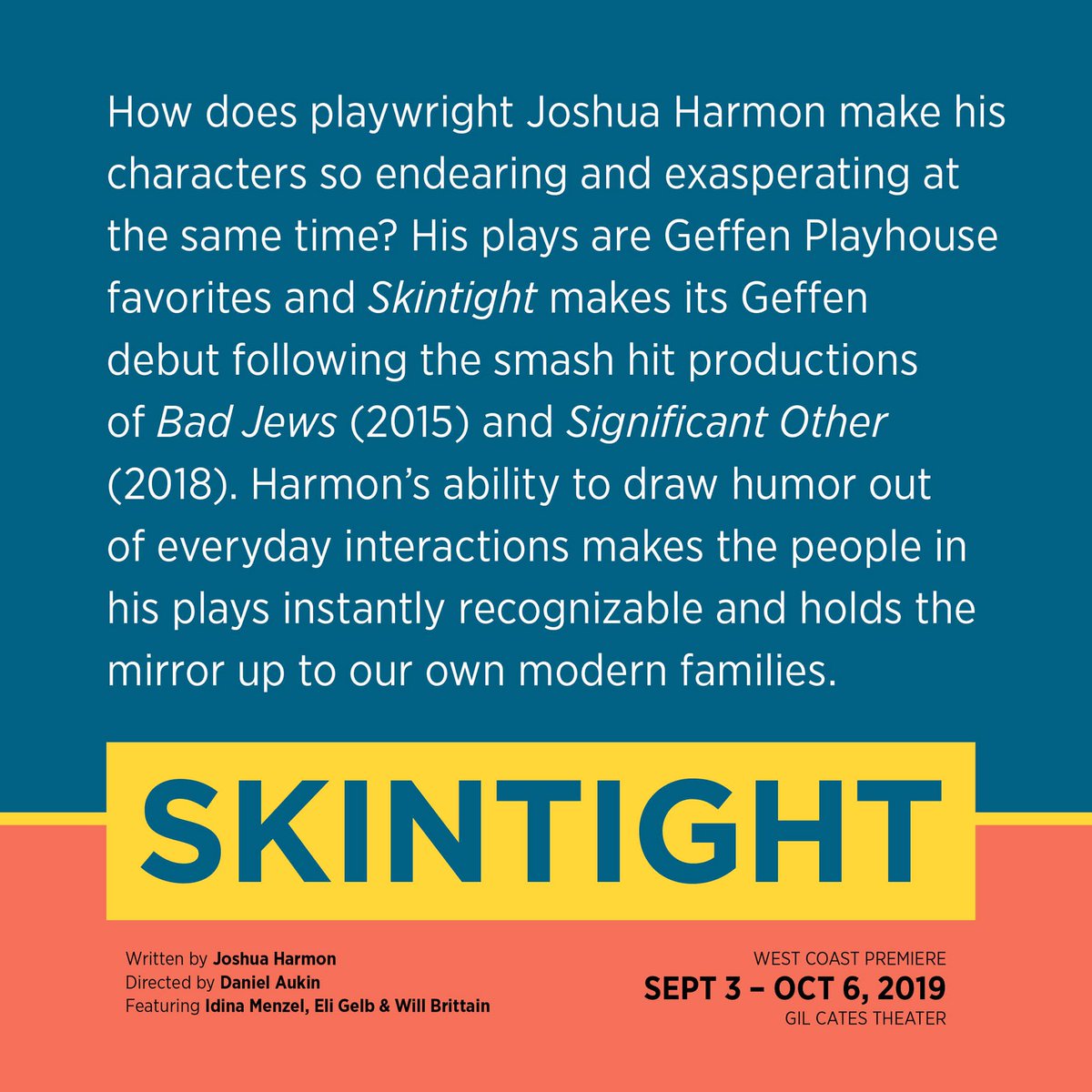 GeffenPlayhouse's tweet photo. Have you received our 2019/20 season brochure yet? We launch the season on Sept.3 with Joshua Harmon’s West Coast premiere of Skintight featuring Will Brittain, Eli Gelb &amp; Idina Menzel. Secure the best seats and subscribe online at https://t.co/k5x2iw067U! #SkintightGP #LAThtr https://t.co/e2fCfnSWyb