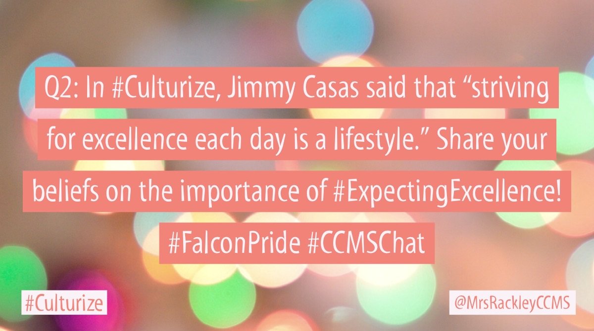 DrRackleyCLSD's tweet photo. Q2: @casas_jimmy said that "striving for excellence each day is a lifestyle." Share your beliefs on the importance of #ExpectingExcellence! #Culturize #CCMSChat #FalconPride @CCMS_Eck @MrsDebraRyland @mrG_ccmsReading @MrMacCCMS @SnydesCCMS @misskennyesl @PattersonCCMS @MsOblinsky https://t.co/XPZE2d04RR