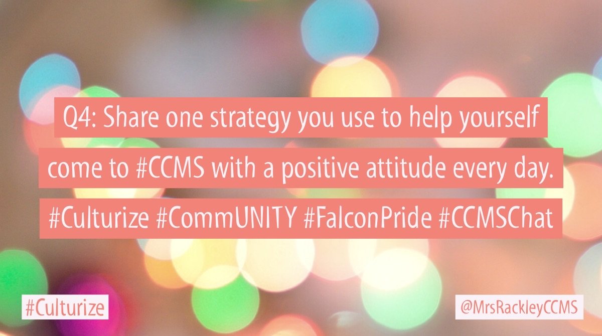 DrRackleyCLSD's tweet photo. Q4: Share one strategy you use to help yourself come to #CCMS with a positive attitude every day. #Culturize #CommUNITY #CCMSChat #FalconPride 

@CCMS_Eck @MrsDebraRyland @mrG_ccmsReading @MrMacCCMS @SnydesCCMS @misskennyesl @PattersonCCMS @MsOblinsky https://t.co/gbgq6xylWF